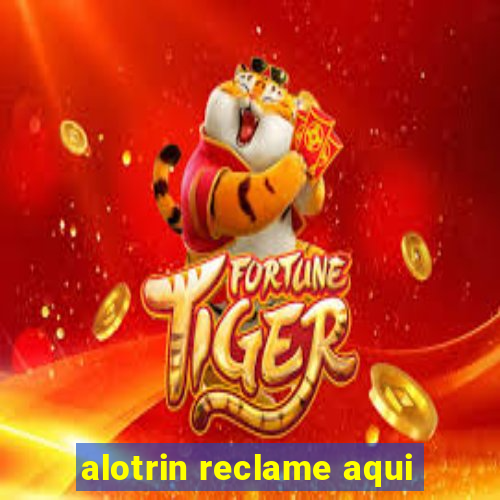 alotrin reclame aqui